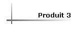 Produit 3